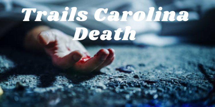 TRAILS CAROLINA DEATH